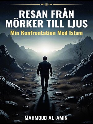 cover image of Resan Från Mörker Till Ljus--Min Konfrontation Med Islam